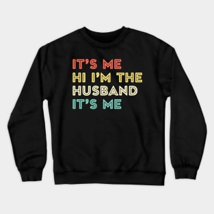 It's Me, Hi I'm The Husband It's Me Fathers Day Gift Funny Vintage Groovy Crewneck Sweatshirt